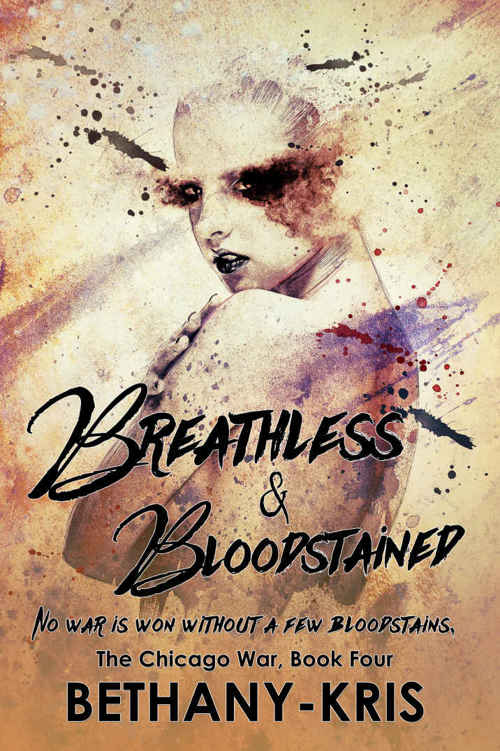 Breathless & Bloodstained (The Chicago War #4) by Bethany-Kris