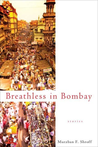 Breathless in Bombay (2008) by Murzban F. Shroff