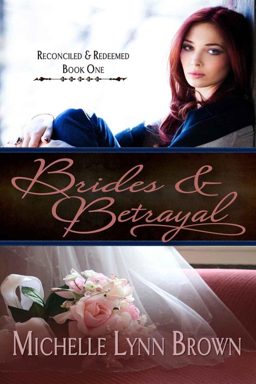 Brides and Betrayal (Reconciled and Redeemed Book 1) by Brown, Michelle Lynn