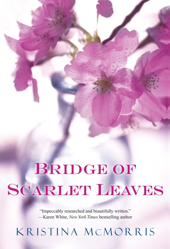 Bridge of Scarlet Leaves by Kristina McMorris