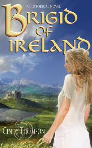 Brigid of Ireland (2006) by Cindy Thomson