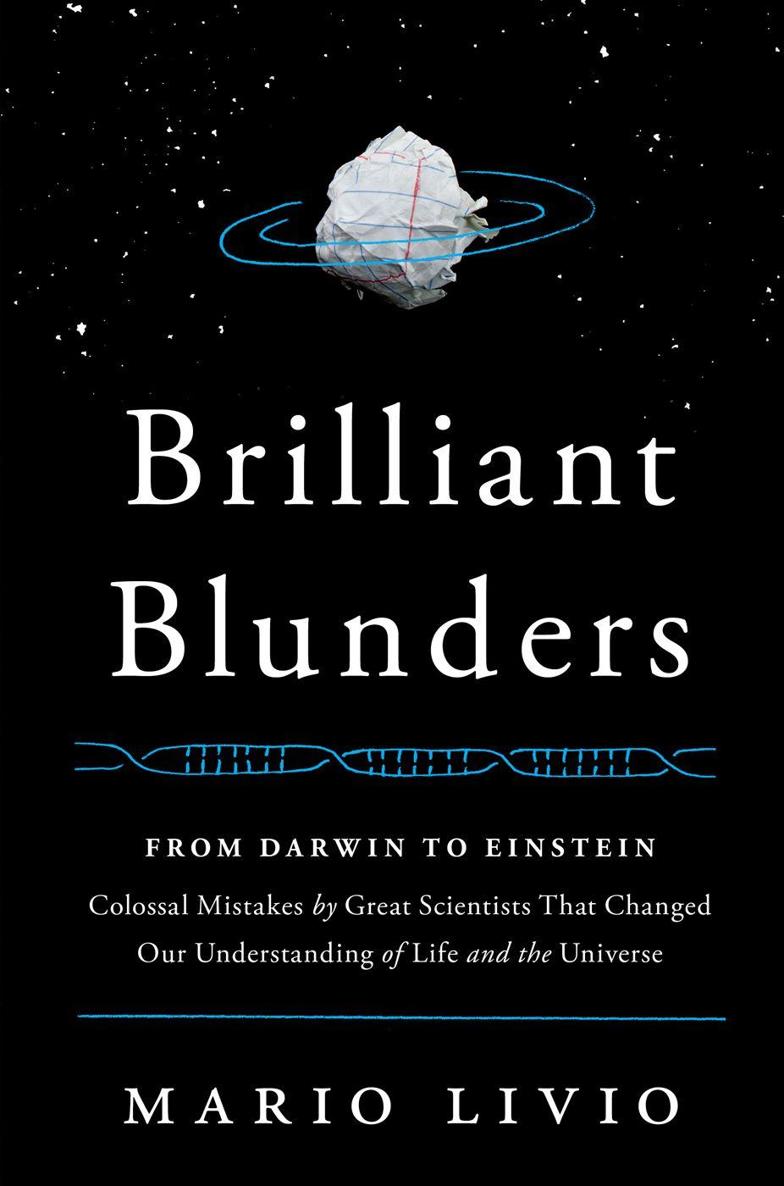 Brilliant Blunders: From Darwin to Einstein - Colossal Mistakes by Great Scientists That Changed Our Understanding of Life and the Universe by Livio, Mario