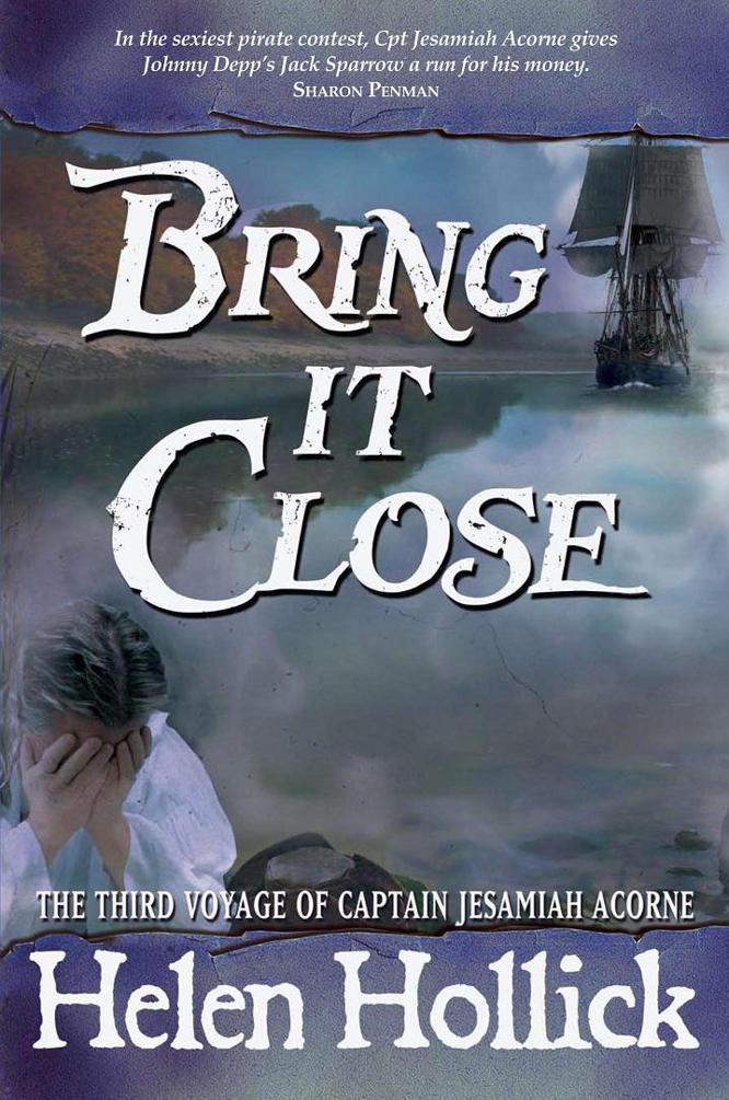 Bring It Close by Helen Hollick