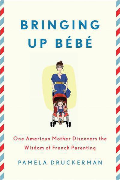 Bringing Up Bebe by Pamela Druckerman