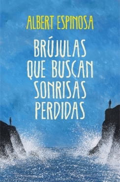 Brújulas que buscan sonrisas perdidas (2013) by Albert Espinosa