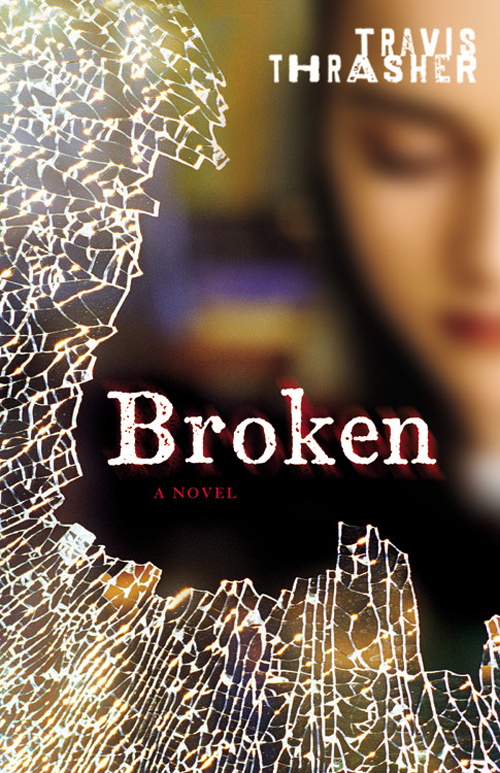 Broken (2010) by Travis Thrasher