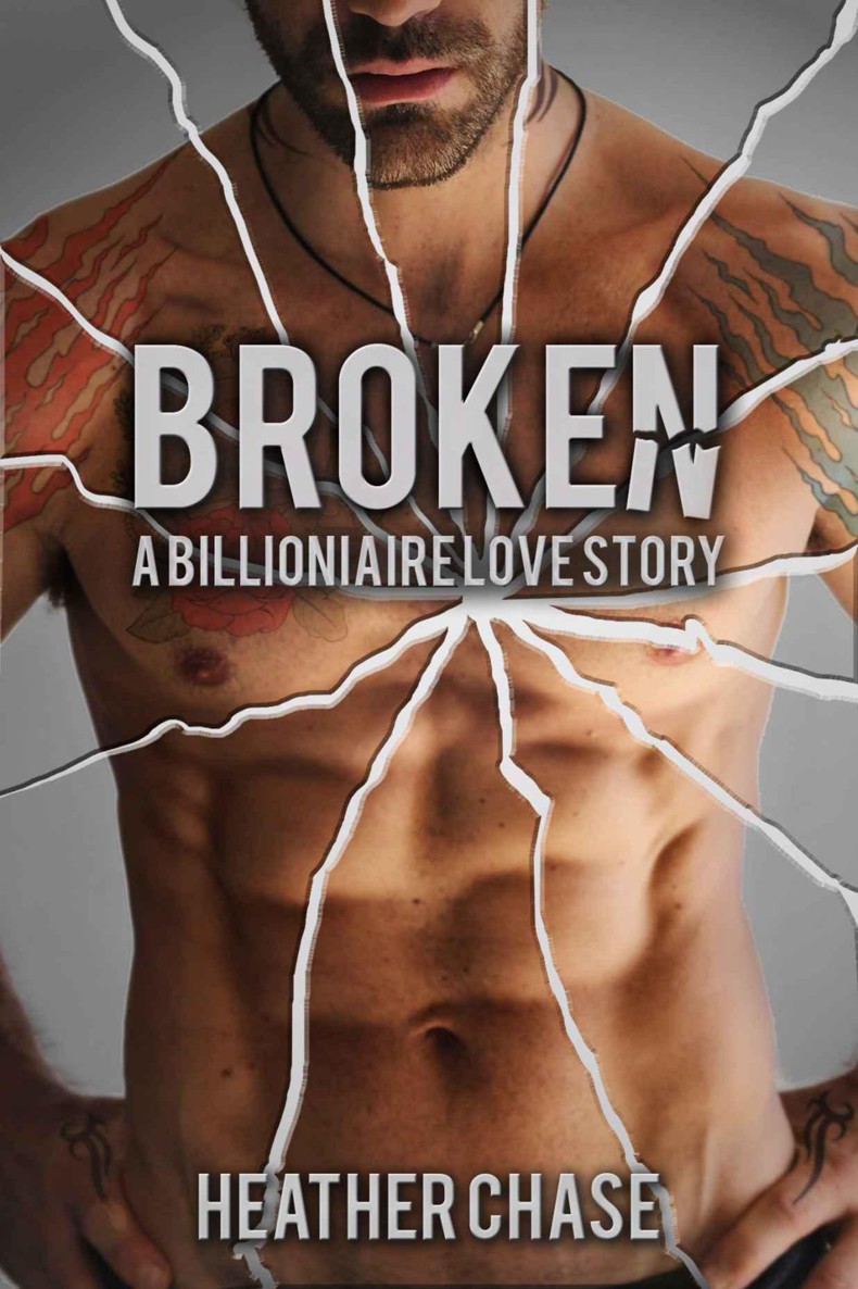 Broken: A Billionaire Love Story by Heather Chase