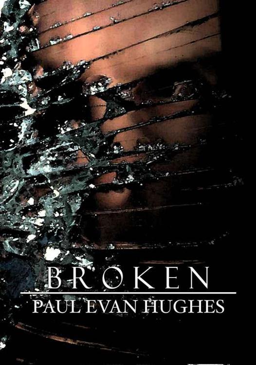 Broken: A Plague Journal by Hughes, Paul