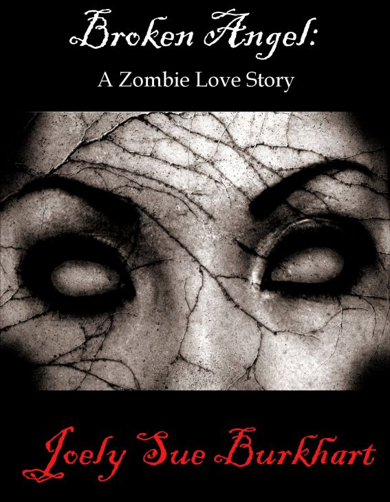 Broken Angel:  A Zombie Love Story by Joely Sue Burkhart