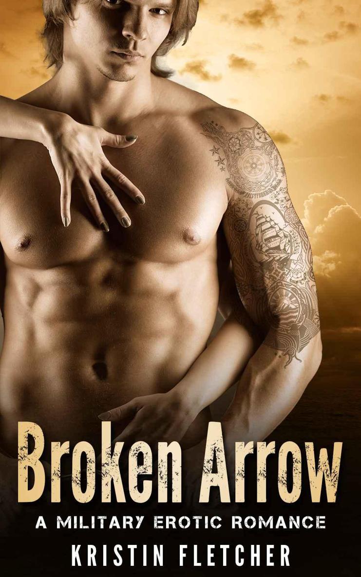 Broken Arrow: A Military Erotic Romance by Fletcher, Kristin