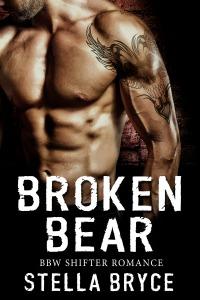 Broken Bear: Unleashed Passion by Stella Bryce