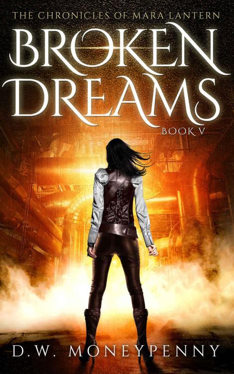 Broken Dreams (The Chronicles of Mara Lantern, Book 5) by D.W. Moneypenny