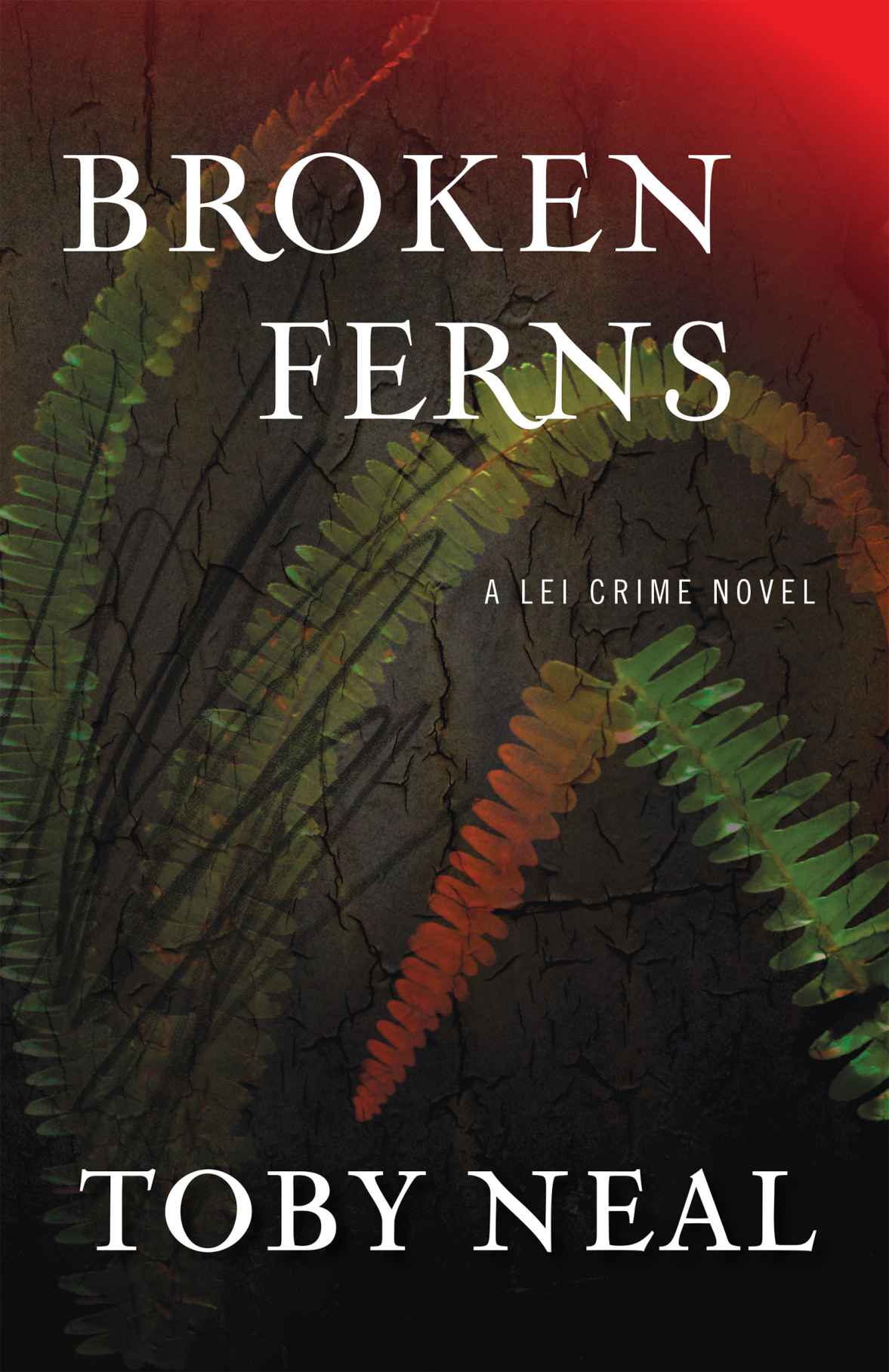 Broken Ferns (Lei Crime ) by Toby Neal