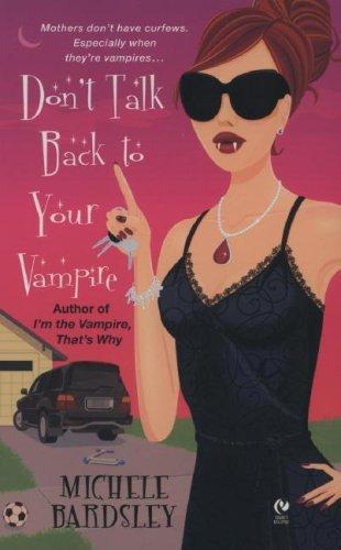 Broken Heart 02 Don't Talk Back to Your Vampire by Michele Bardsley