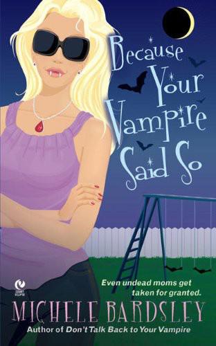 Broken Heart 03 Because Your Vampire Said So by Michele Bardsley