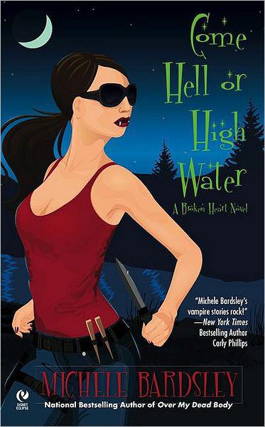 Broken Heart 06 Come Hell or High Water by Michele Bardsley