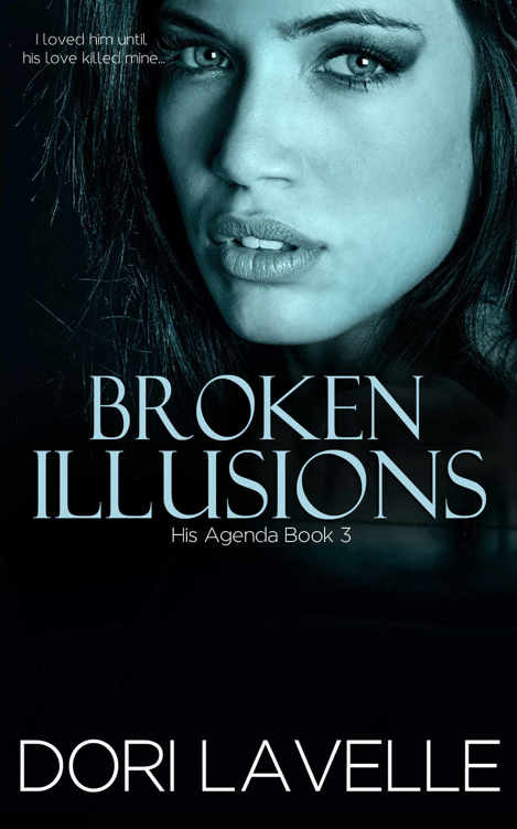 Broken Illusions (His Agenda Volume 3) by Dori Lavelle