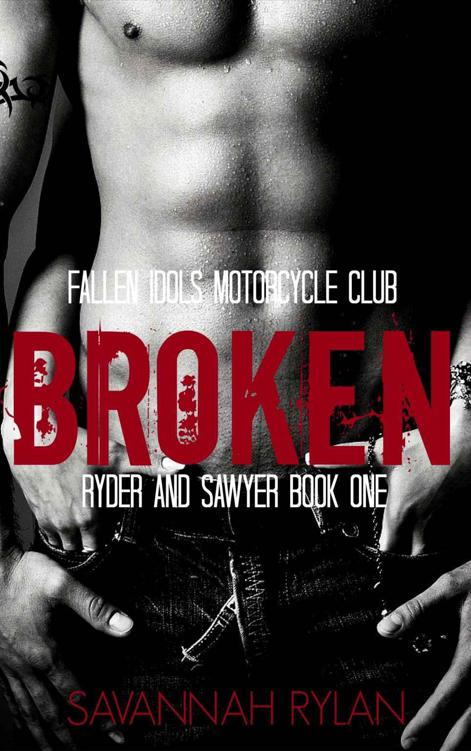 Broken (Motorcycle Club Romance): Ryder and Sawyer 1 (Fallen Idols Motorcycle Club Book 3)