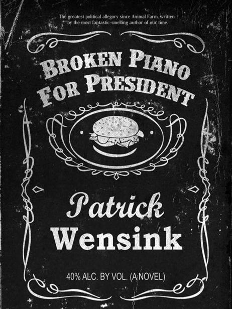 Broken Piano for President by Patrick Wensink