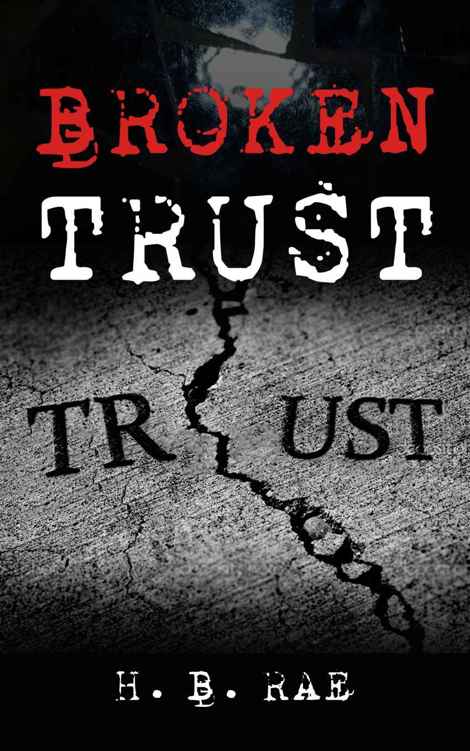 Broken Trust (Missing in Action Trilogy Book 1) by H. B. Rae