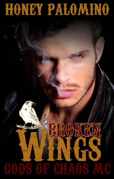 BROKEN WINGS: GODS OF CHAOS MC (BOOK THREE) by Palomino, Honey