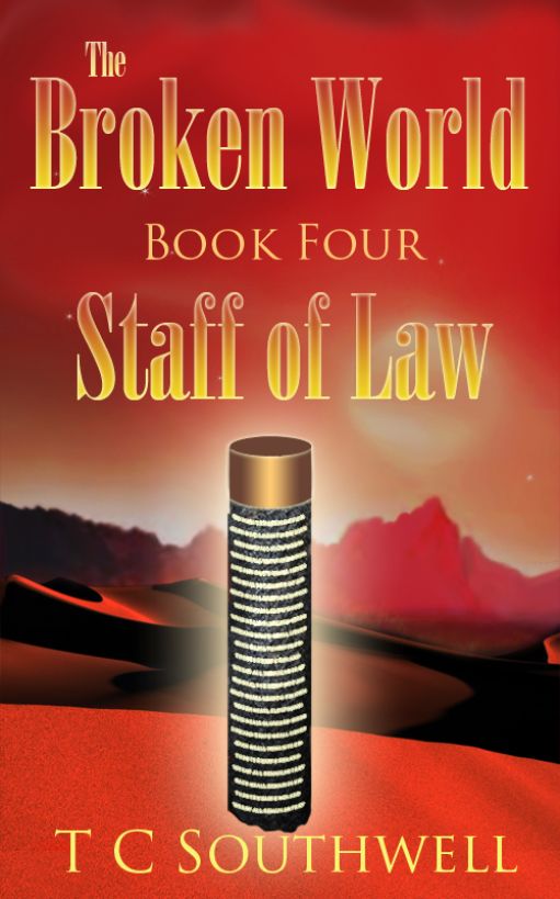 Broken World Book Four - The Staff of Law by Southwell, T C