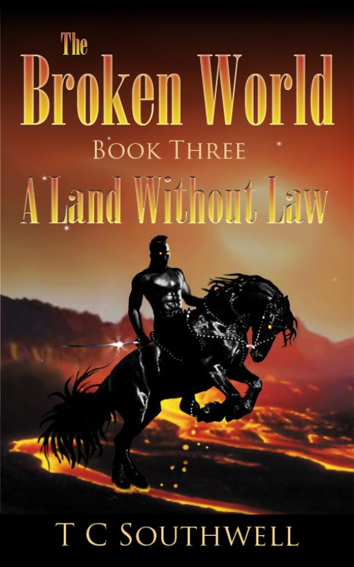 Broken World Book Three - A Land Without Law by Southwell, T C