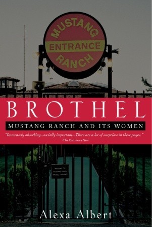 Brothel: Mustang Ranch and Its Women (2002) by Alexa Albert