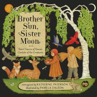 Brother Sun, Sister Moon: Saint Francis of Assisi's Canticle of the Creatures (2011) by Katherine Paterson