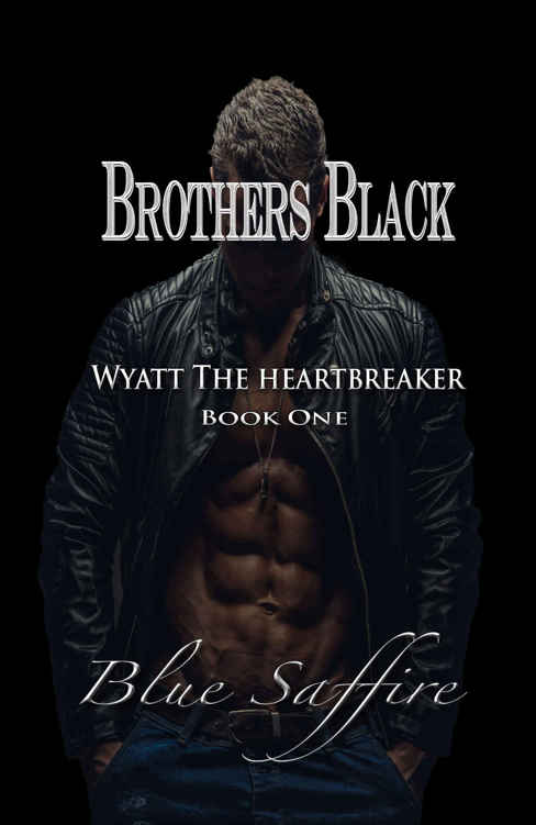 Brothers Black: Wyatt the Heartbreaker by Blue Saffire