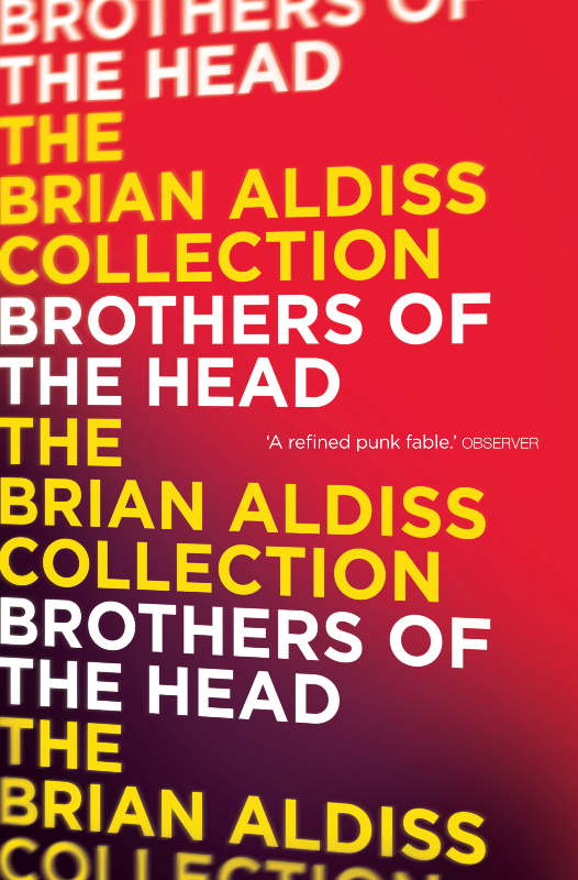 Brothers of the Head (2012) by Brian Aldiss