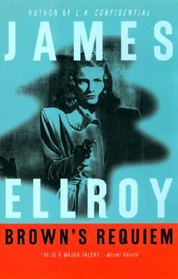 Brown's Requiem (1998) by James Ellroy