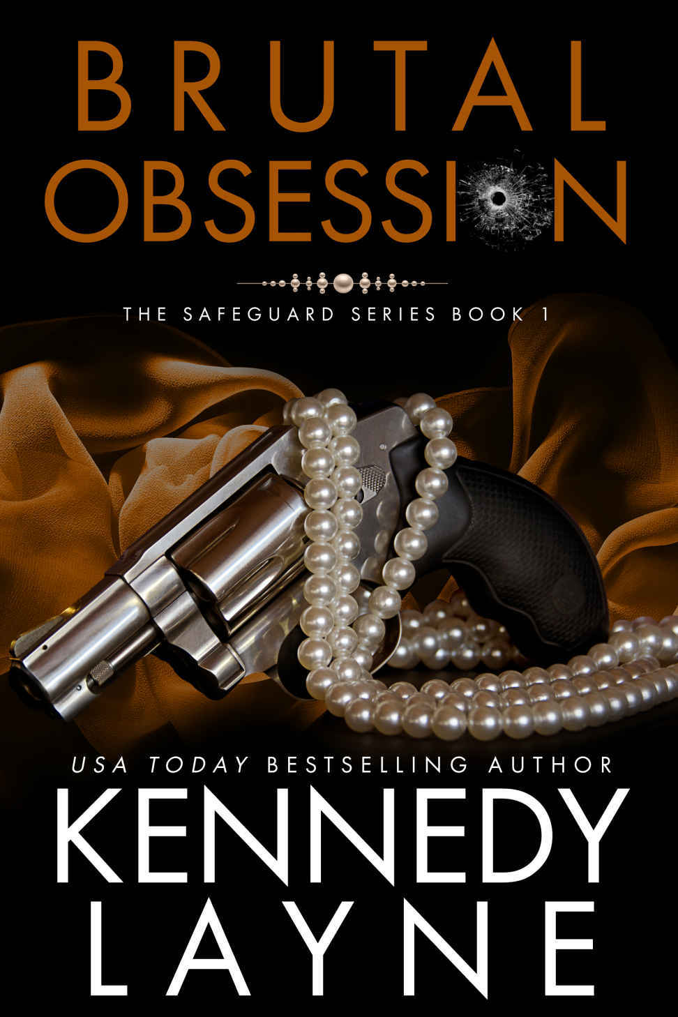 Brutal Obsession (The Safeguard Series, Book One) by Kennedy Layne