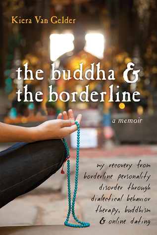 Buddha & the Borderline (2010) by Kiera Van Gelder