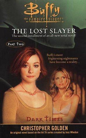 Buffy the Vampire Slayer - Buffy Season4 02 by The Lost Slayer 02 Dark Times # Christopher Golden