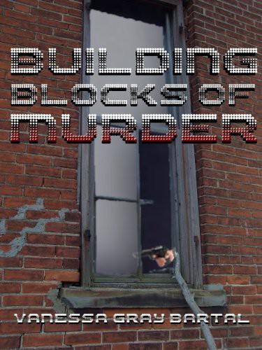 Building Blocks of Murder by Vanessa Gray Bartal