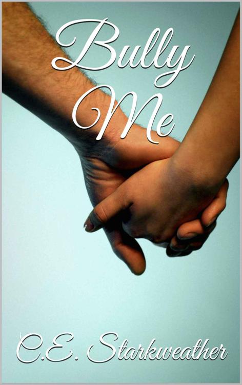 Bully Me (Bully Me #1) by C. E. Starkweather