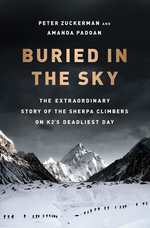 Buried in the Sky: The Extraordinary Story of the Sherpa Climbers on K2's Deadliest Day (2012) by Peter Zuckerman