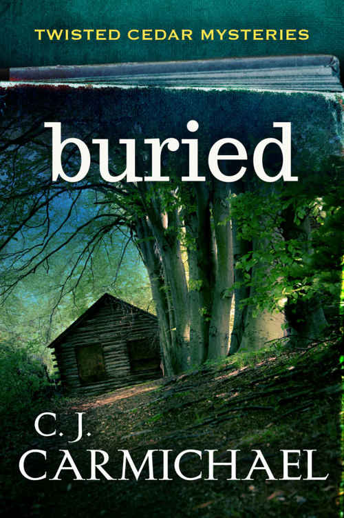 Buried (Twisted Cedars Mysteries Book 1) by C. J. Carmichael