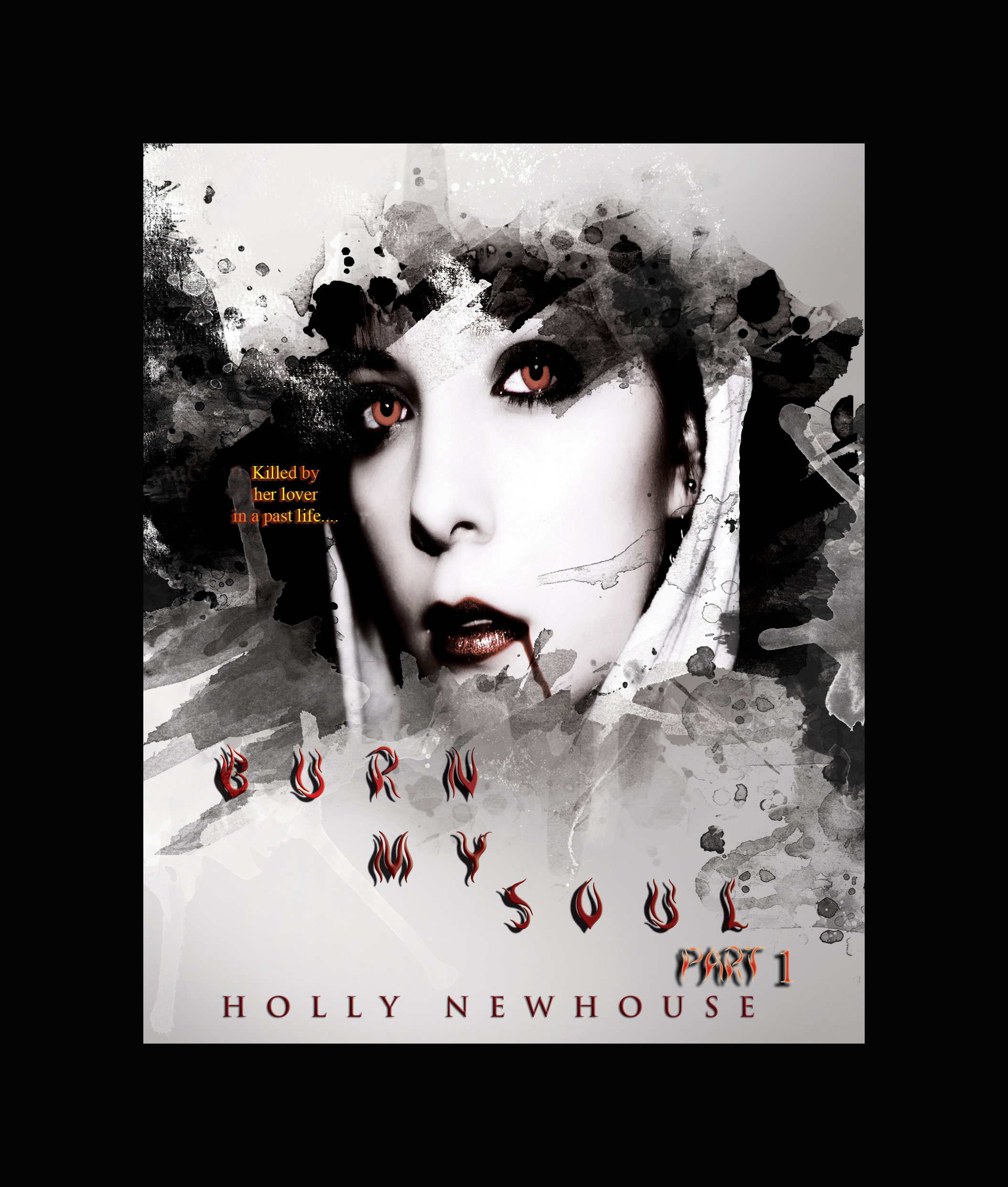 Burn My Soul Part 1 (2014) by Holly Newhouse