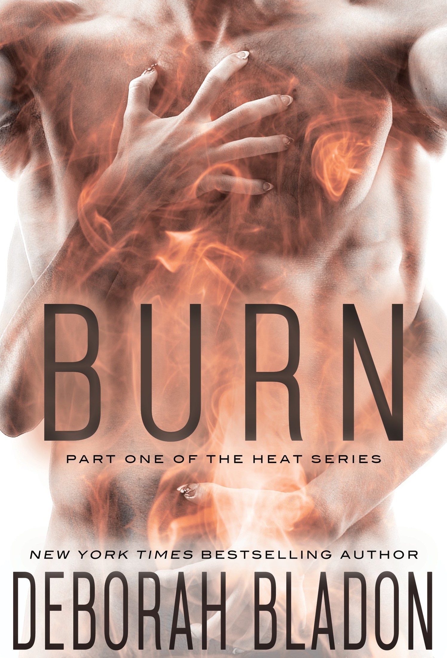 BURN (The HEAT Series Book 1) by Deborah Bladon