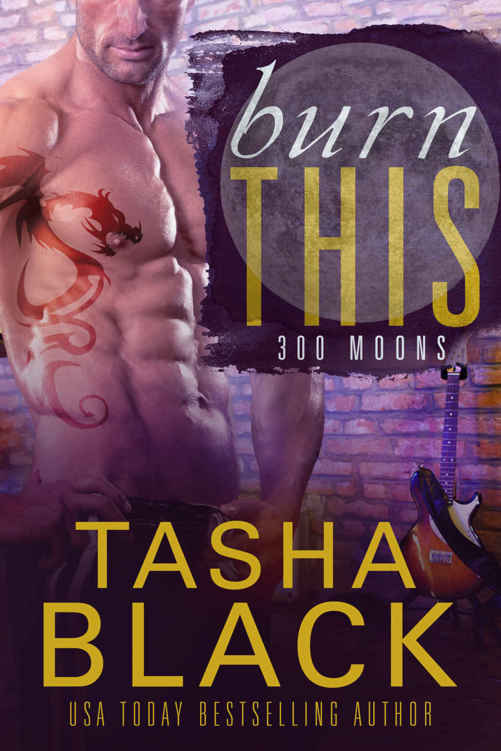 Burn This! (A 300 Moons Book)(Bad Boy Alphas) by Tasha Black