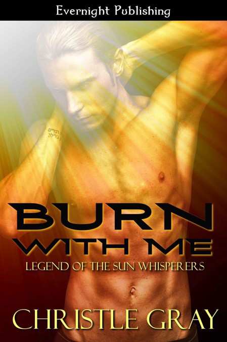 Burn With Me (Legend of the Sun Whisperers) by Gray, Christle