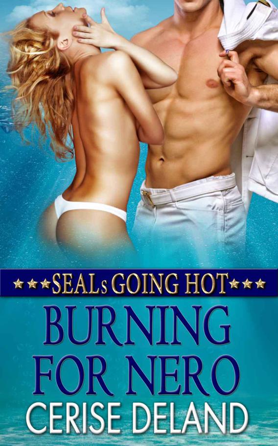 Burning For Nero (SEALs Going Hot) by Cerise DeLand