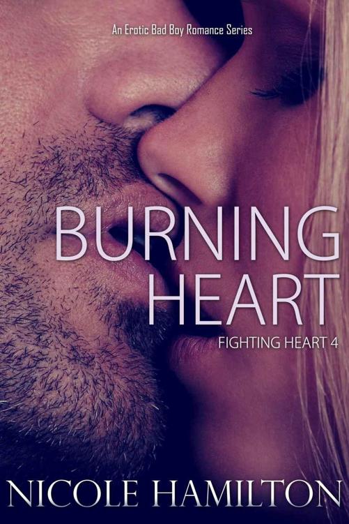 Burning Heart: Fighting Heart Erotic Bad Boy Romance Series Book 4 by Hamilton, Nicole