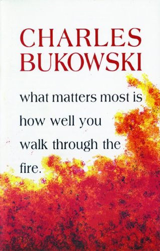 Burning in Water, Drowing in Flame by Bukowski, Charles