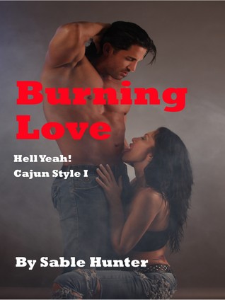 Burning Love (Hell Yeah! Cajun Style, #1) (2000) by Sable Hunter