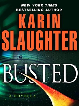 Busted (Kindle Single) (2013) by Karin Slaughter