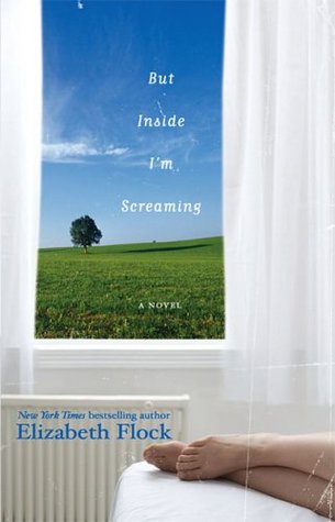 But Inside I'm Screaming (2005) by Elizabeth Flock