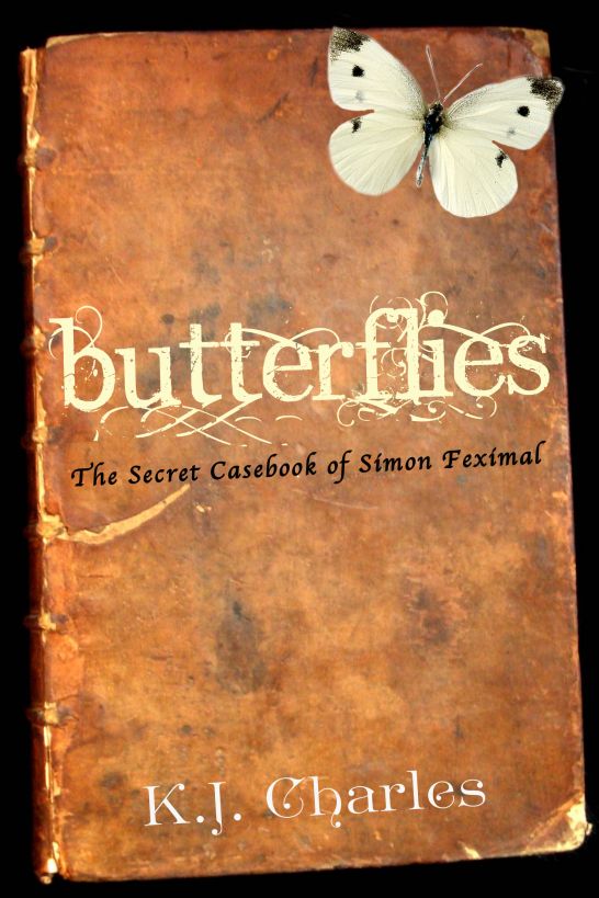 Butterflies (The Secret Casebook of Simon Feximal) (2013) by K.J. Charles